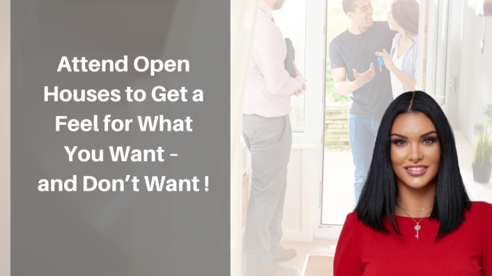 Attend Open Houses to Get a Feel for What You Want – and Don’t Want